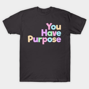 You Have Purpose T-Shirt